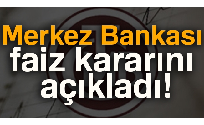 Merkez Bankası faiz kararını açıkladı !