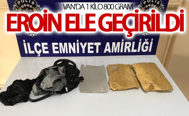 Van’da 1 kilo 800 gram eroin ele geçirildi