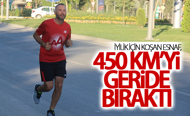 İyilik için koşan esnaf, 450 kilometreyi geride bıraktı