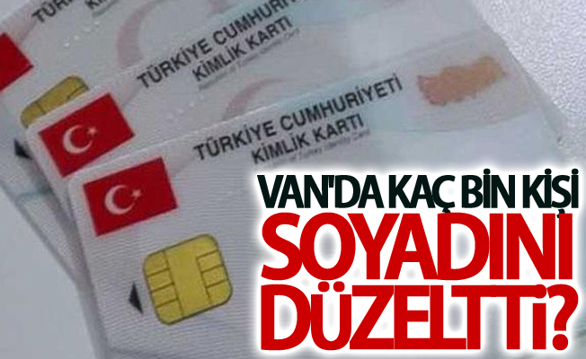 Van’da bin 853 kişi soyadını düzeltti