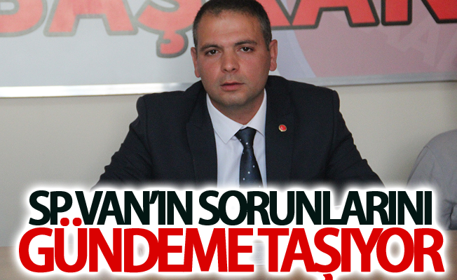 SP Van’ın sorunlarını gündeme taşıyor