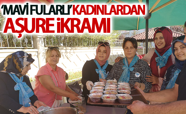 ‘Mavi Fularlı’ kadınlardan aşure ikramı