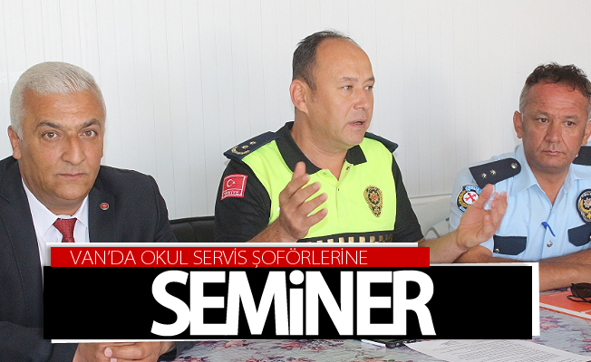 Van’da okul servis şoförlerine seminer