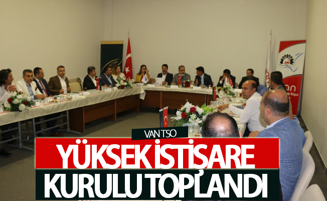 Van TSO Yüksek İstişare Kurulu toplandı