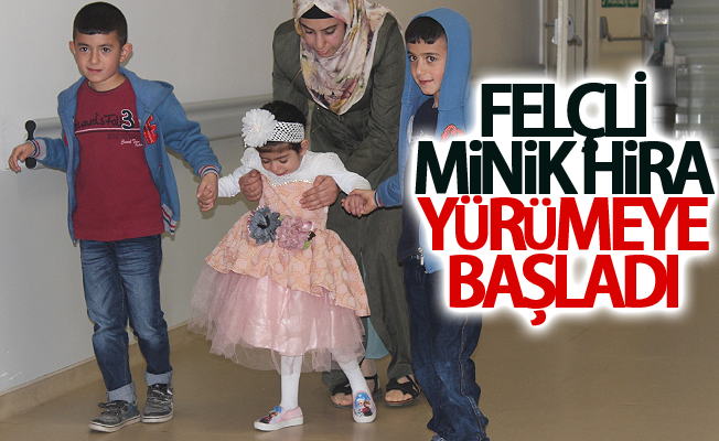 Felçli minik Hira yürümeye başladı