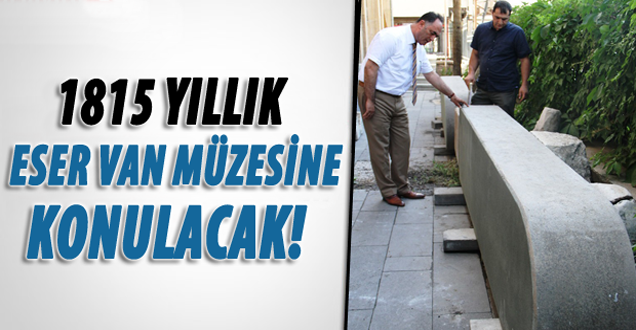 1815 Yıllık Eser Van müzesinde sergillenecek!