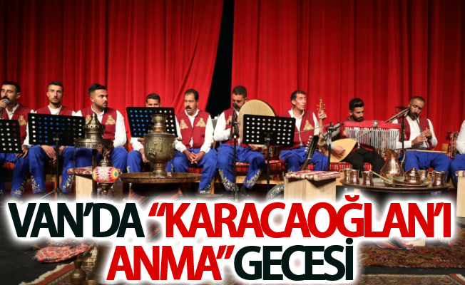 Van’da “Karacaoğlan’ı anma” gecesi