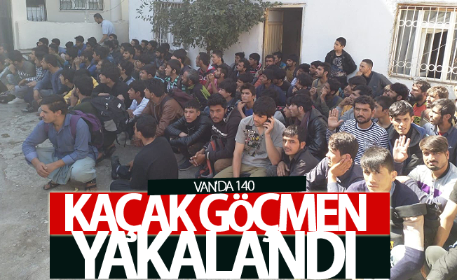 Van'da 140 kaçak göçmen yakalandı