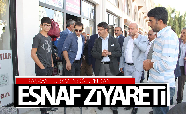 Kayhan Türkmenoğlu’ndan esnaf ziyareti