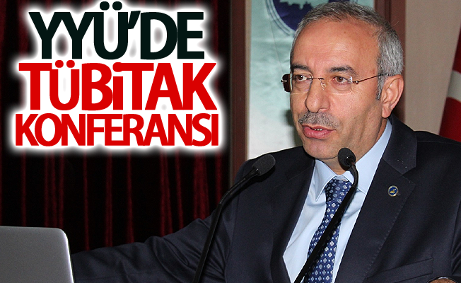 YYÜ’de TÜBITAK konferansı