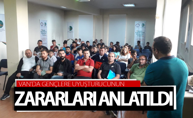 Van’da gençlere uyuşturucunun zararları anlatıldı