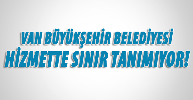 Bu Çalışmaları Van Büyükşehir Belediyesi Yaptı