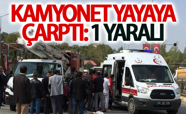 Kamyonet yayaya çarptı: 1 yaralı