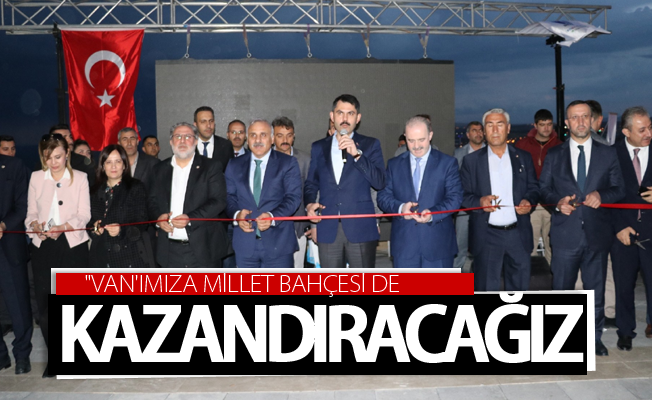 "Van'ımıza millet bahçesi de kazandıracağız" 