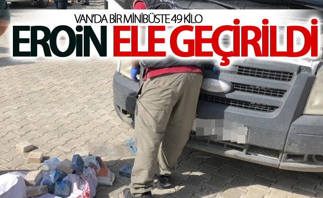 Van’da bir minibüste 49 kilo eroin ele geçirildi