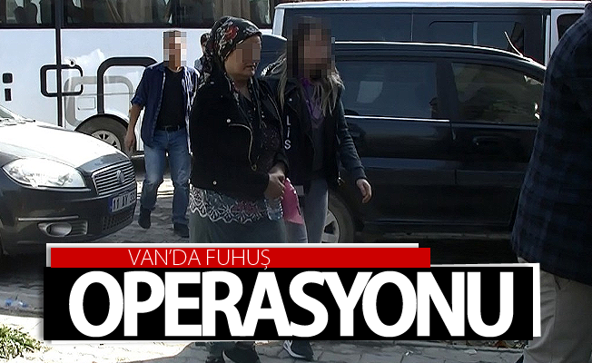 Van’da fuhuş operasyonu