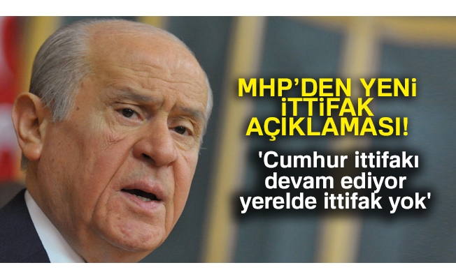 MHP Lideri Bahçeli : 'Cumhur ittifakı devam ediyor, yerelde ittifak yok'