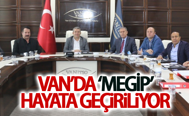 Van’da ‘MEGİP’ hayata geçiriliyor