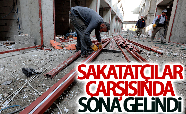 Sakatatçılar Çarşısında sona gelindi