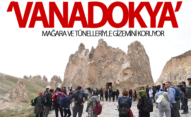 'Vanadokya’ mağara ve tünelleriyle gizemini koruyor