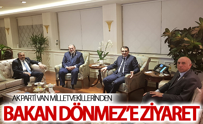 Ak Parti Van milletvekillerinden Bakan Dönmez’e ziyaret