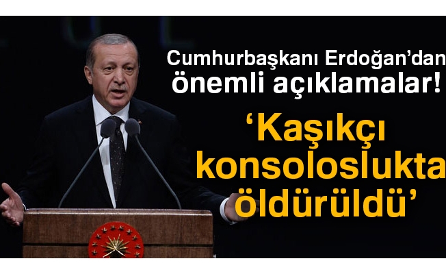 Cumhurbaşkanı Erdoğan: 'Kaşıkçı konsoloslukta öldürüldü'
