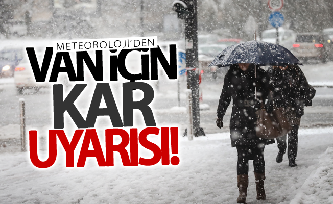 Meteorolojiden Van'a kar uyarısı