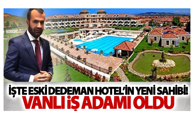 İşte Eski Dedeman Hotel’in yeni sahibi!