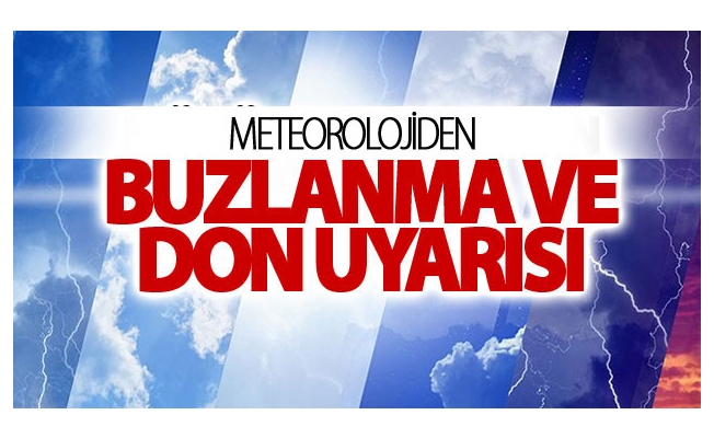 Meteorolojiden buzlanma ve don uyarısı