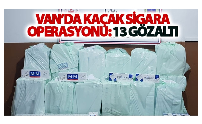 Van’da kaçak sigara operasyonu: 13 gözaltı