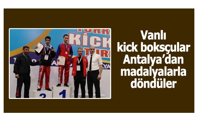 Vanlı kick boksçular Antalya’dan madalyalarla döndüler