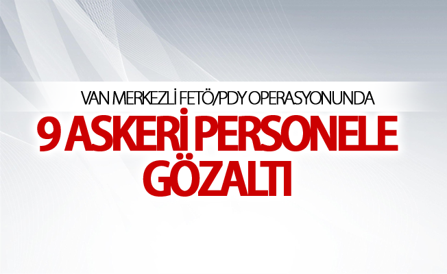 Van merkezli FETÖ/PDY operasyonu