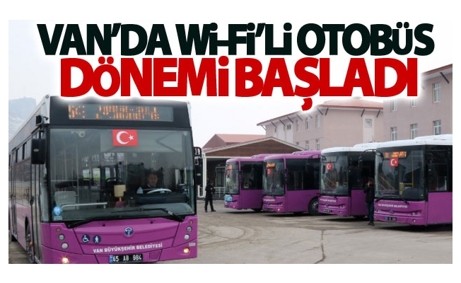 Van’da wi-fi’li otobüs dönemi başladı