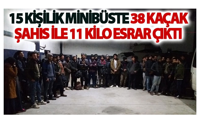 On Beş kişilik minibüste 38 kaçak şahıs ile 11 kilo esrar çıktı