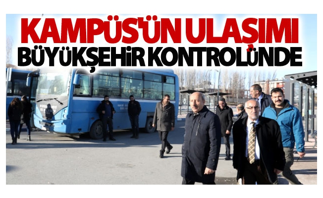 Kampüs'ün ulaşımı Büyükşehir kontrolünde