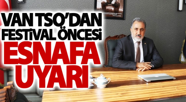 Van TSO’dan festival öncesi esnafa uyarı