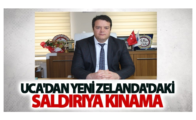 Uca'dan Yeni Zelanda'daki saldırıya kınama