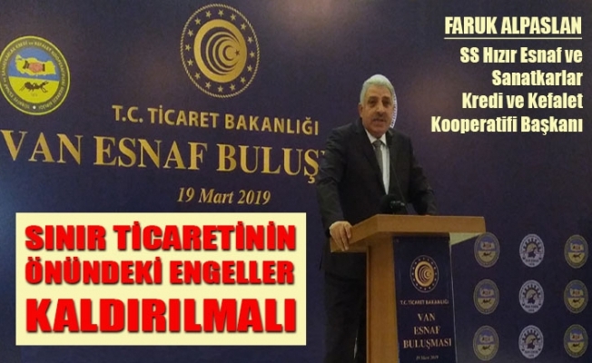 Faruk Alparslan'dan Ticaret Bakanı'na sınır ticareti isteği