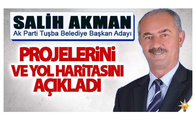 Salih Akman, Tuşba için yol haritasını açıkladı