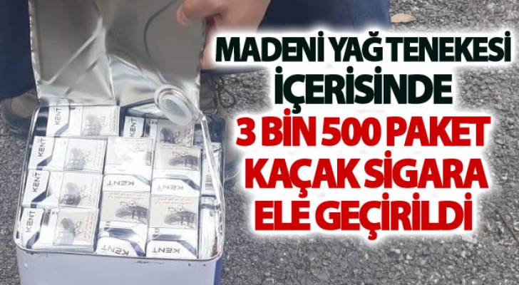 Madeni yağ tenekesi içerisinde 3 bin 500 paket kaçak sigara ele geçirildi