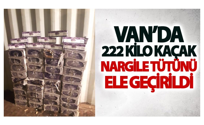 Van’da 222 kilo kaçak nargile tütünü ele geçirildi