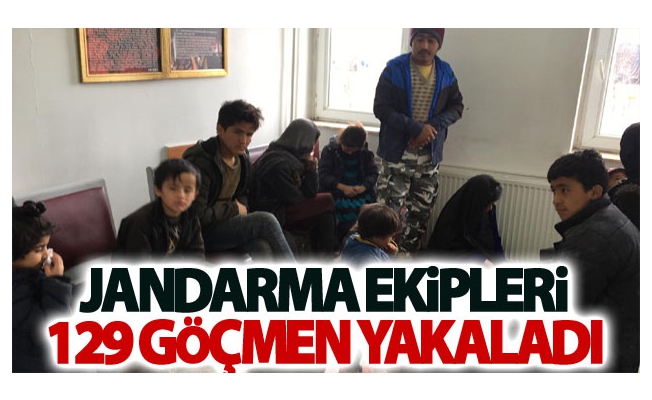 Jandarma ekipleri 129 göçmen yakaladı