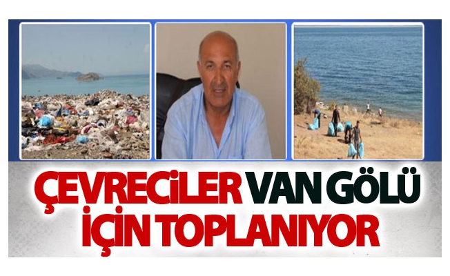 Çevreciler van gölü için toplanıyor