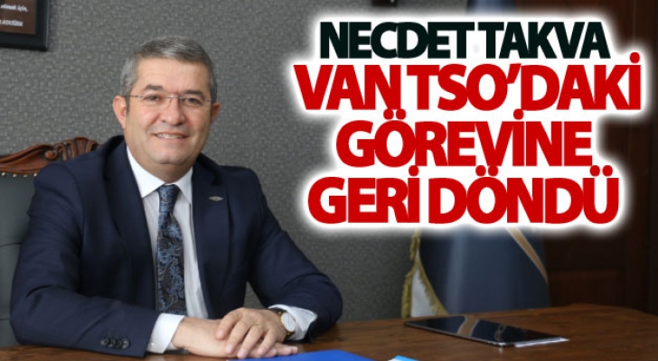 Necdet Takva Van TSO’daki görevine geri döndü