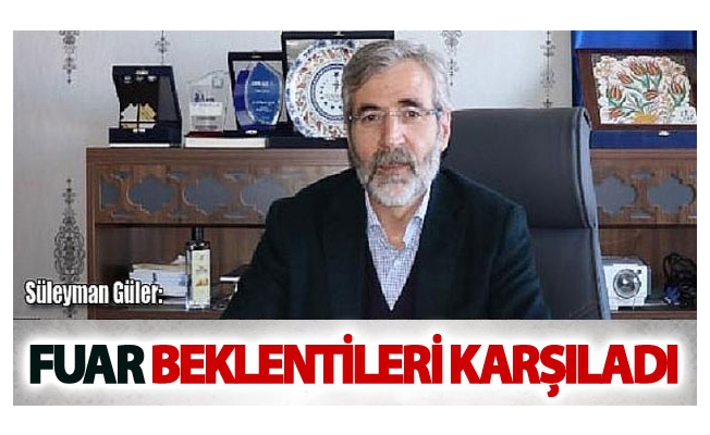 Süleyman Güler: Fuar beklentileri karşıladı