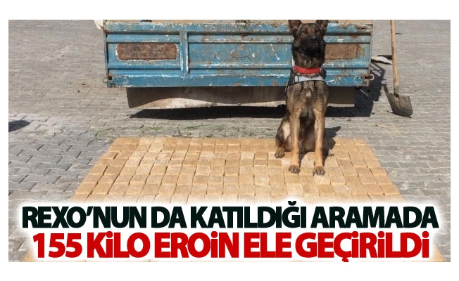 Rexo’nun da katıldığı aramada 155 kilo eroin ele geçirildi