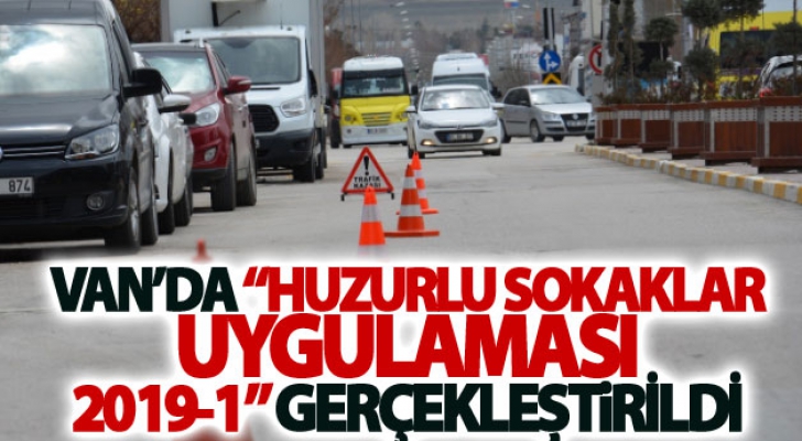 Van’da Huzurlu Sokaklar Uygulaması 2019-1 gerçekleştirildi