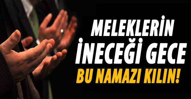 Kadir Gecesi namazı kaç rekat nasıl kılınır!