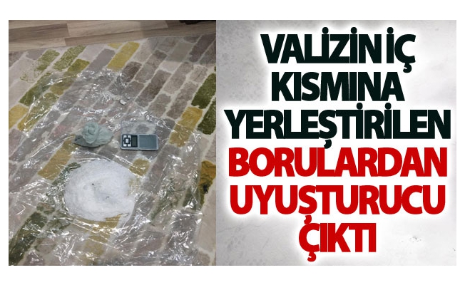 Valizin iç kısmına yerleştirilen borulardan uyuşturucu çıktı