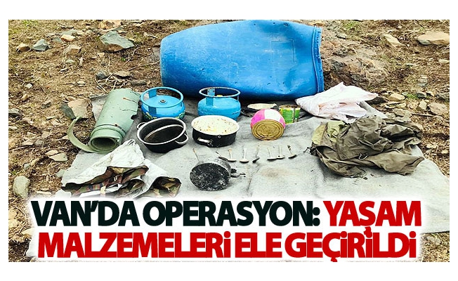 Van’da operasyon: Yaşam malzemeleri ele geçirildi